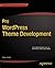 Pro WordPress Theme Development (Expert's Voice in Web Development)
