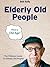 Elderly Old People - What I...