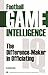 Football Game Intelligence: The Difference Maker in Officiating