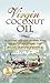Virgin Coconut Oil: How It ...