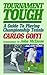 Tournament Tough! A Guide To Playing Championship Tennis by Carlos Goffi