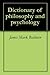 Dictionary of philosophy an...