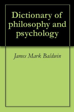 Dictionary of philosophy and psychology (Kindle Edition)