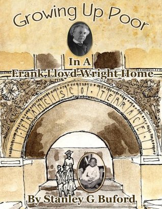 Growing Up Poor In A Frank Lloyd Wright Home (Kindle Edition)