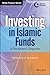 Investing In Islamic Funds: A Practitioner's Perspective (Wiley Finance)