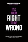 Its Your Right To Be Wrong