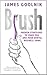 Brush by James Goolnik