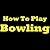 How To Play Bowling: Learn How To Bowl And Improve Your Bowling Technique! Bowling Rules, Bowling Tips And Bowling Techniques To Make You A Far Better Bowler!