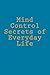 Mind Control Secrets of Everyday Life by Kevin Webber