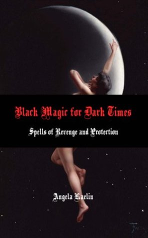 Black Magic for Dark Times: Spells of Revenge and Protection (Kindle Edition)