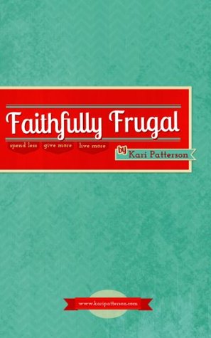 Faithfully Frugal- Spend Less, Give More, Live More (Kindle Edition)