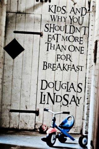 Kids, And Why You Shouldn't Eat More Than One For Breakfast (Kindle Edition)