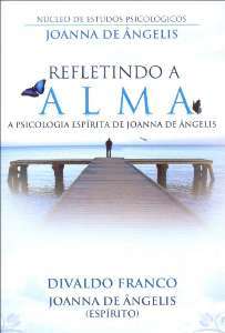 Refletindo a Alma: a psicologia espírita de Joanna de Ângelis