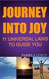 Journey into Joy: 11 Universal Laws To Guide You (Fifty, Fabulous & Fearless Book 1) Journey into Joy: 11 Universal Laws To Guide You (Fifty, Fabulous & Fearless Book 1)