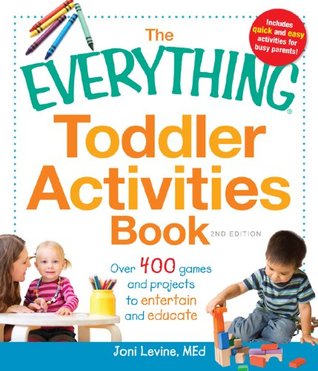 The Everything Toddler Activities Book: Over 400 games and projects to entertain and educate (Everything®)
