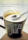 Calling Forth His Desires: Stories from Spiritual Java Calling Forth His Desires: Stories from Spiritual Java