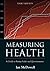 Measuring Health: A Guide t...