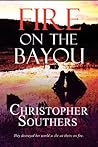 Fire on the Bayou: They destroyed her world so she set theirs on fire.
