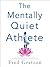 The Mentally Quiet Athlete