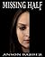 Missing Half (Half Life, #3)