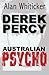Derek Percy-Australian Psycho by Alan J. Whiticker