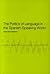 The Politics of Language in the Spanish-Speaking World: From Colonization to Globalization