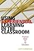 Using Experiential Learning in the Classroom: Practical Ideas for All Educators