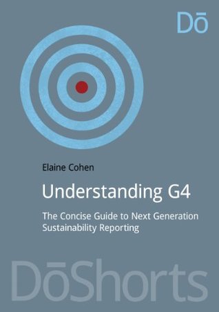 Understanding G4: The Concise Guide to Next Generation Sustainability Reporting (Kindle Edition)