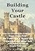 Building Your Castle: Have ...
