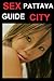 Pattaya : Thailand Sex Travel Guide (Aphrodite Collection Book 3)