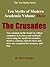 Ten Myths of Modern Academia, Vol. 3 The Crusades: ten common myths found in college texts and lectures explored and exploded
