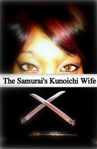 The Samurai's Kunoichi Wife (Kindle Edition)