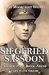 Siegfried Sassoon: Soldier, Poet, Lover, Friend Siegfried Sassoon: Soldier, Poet, Lover, Friend