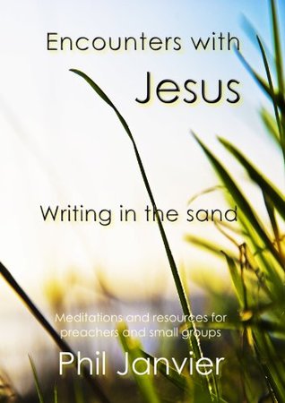 Encounters with Jesus: Writing in the sand (Kindle Edition)