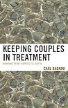 Keeping Couples in Treatment: Working from Surface to Depth (The Library of Object Relations) Keeping Couples in Treatment: Working from Surface to Depth (The Library of Object Relations)
