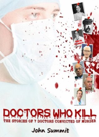 The Stories Of 7 Doctors Convicted Of Murder