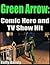 Green Arrow: Comic Hero and...
