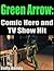 Green Arrow: Comic Hero and TV Show Hit