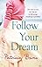 Follow Your Dream by Patricia Burns