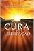 Cura e Libertação by José Carlos de Lucca Cura e Libertação by José Carlos de Lucca