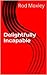 Delightfully Incapable by Rod Moxley