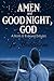 Amen and Good Night, God: A Book of Evening Prayers