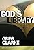 God's Library by Greg Clarke