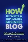 How to write a top-ranked business blog How to write a top-ranked business blog