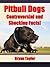 Pitbull Dogs - Controversia...
