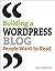 Building a WordPress Blog People Want to Read