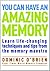 You Can Have an Amazing Memory: Learn life-changing techniques and tips from the memory maestro