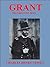 Grant, The Forgotten Hero by Charles Henry Vessey