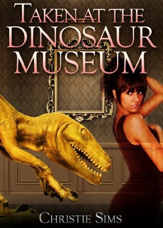 Taken at the Dinosaur Museum (Kindle Edition)