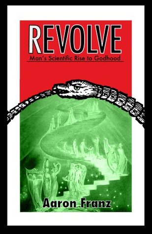 Revolve: Man's Scientific Rise to Godhood (Kindle Edition)